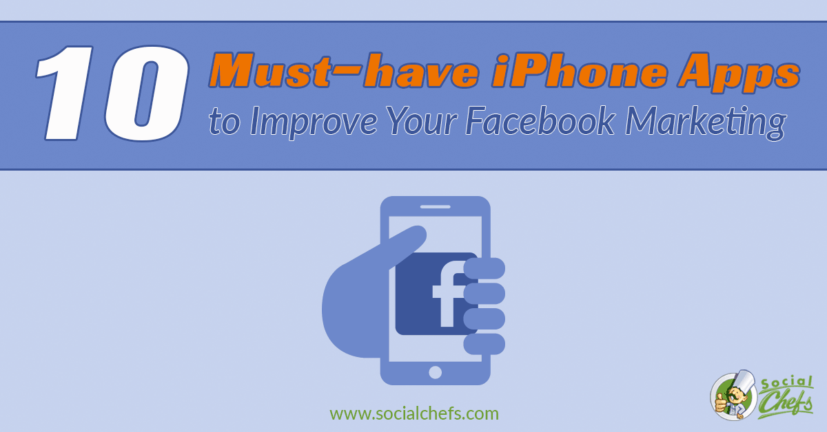 10 iPhone Apps to Manage Facebook Better! - Social Chefs
