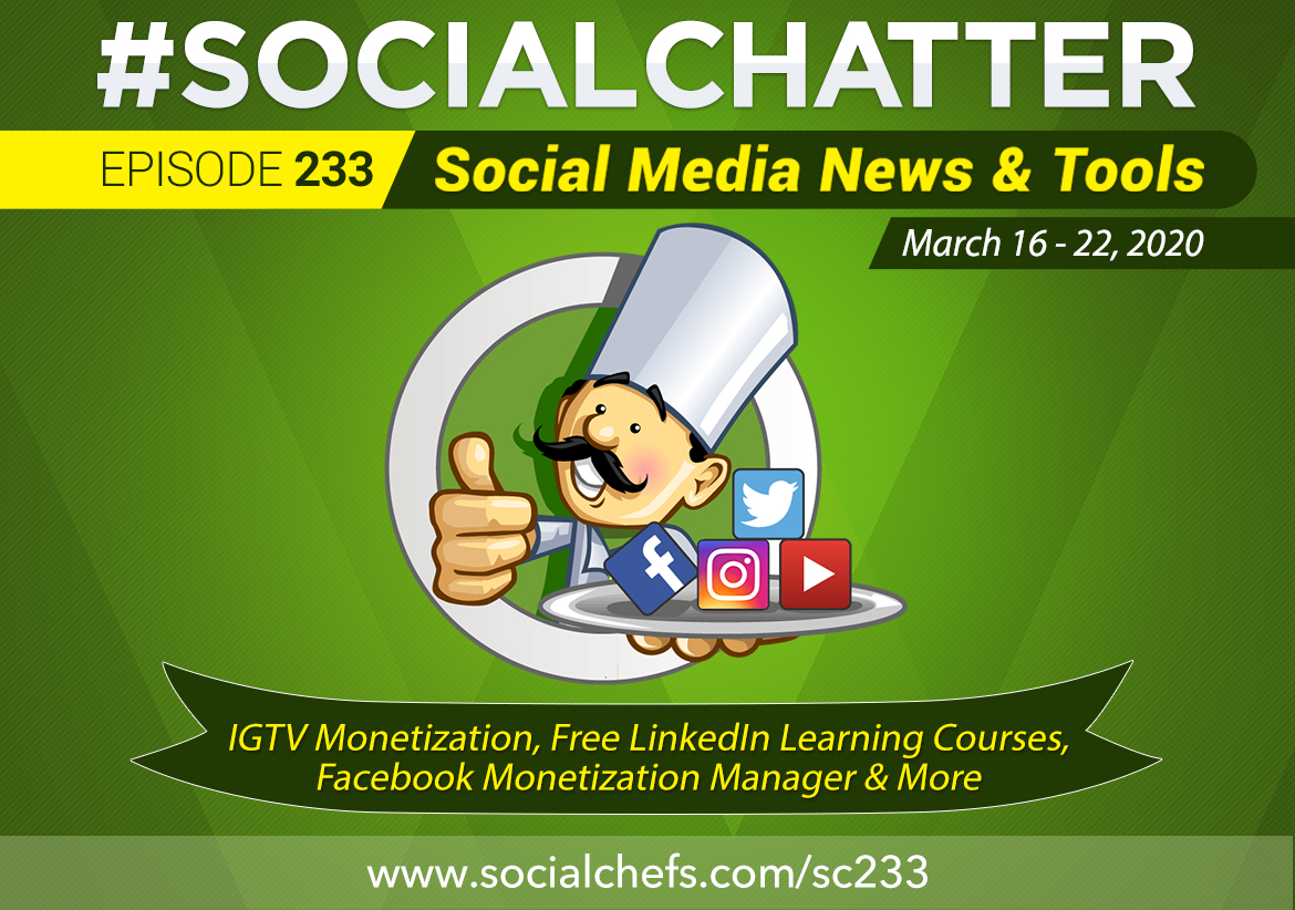 Social Chatter Episode 233: IGTV Monetization, Facebook Monetization Manager, Free LinkedIn Learning Courses