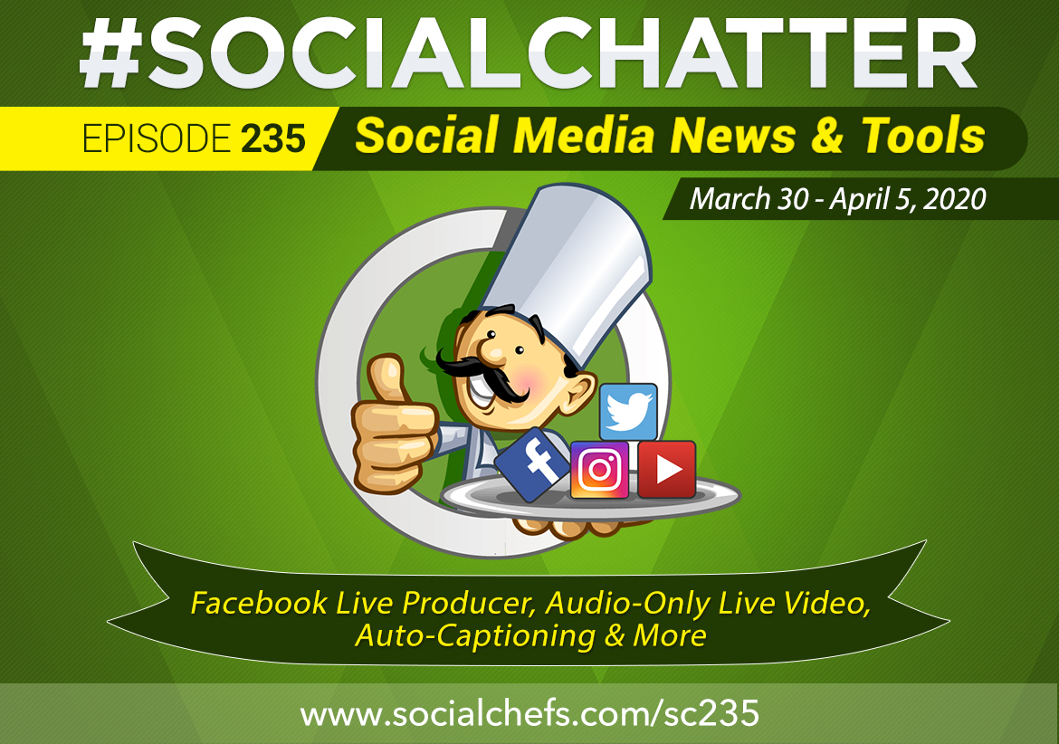 Social Chatter Episode 235: Facebook Live Tools - Facebook Live Producer, Auto-Closed Captions, Audio-Only Facebook Live: What Marketers Need to Know